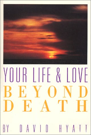 Stock image for Your Life and Love Beyond Death for sale by Better World Books