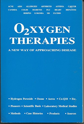 Imagen de archivo de O2xygen Therapies: A New Way of Approaching Disease a la venta por SecondSale
