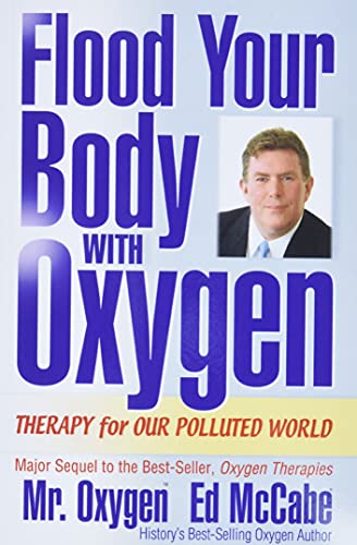 9780962052729: Flood Your Body With Oxygen: Therapy For Our Polluted World