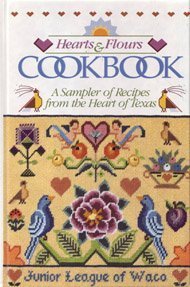Stock image for Hearts and Flours Cookbook: A Sampler of Recipes from the Heart of Texas for sale by Front Cover Books