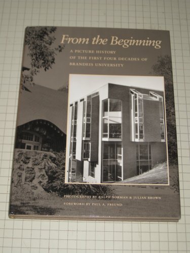 9780962054501: From the beginning: A picture history of the first four decades of Brandeis University