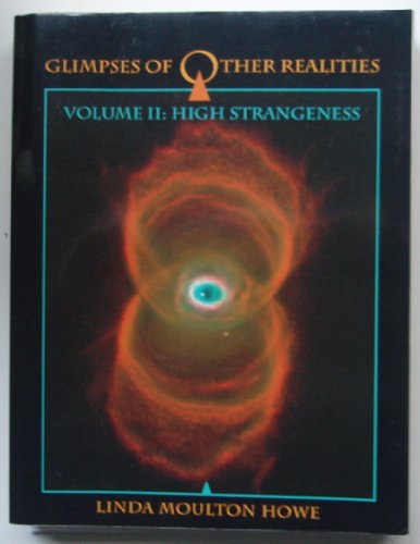 Glimpses of Other Realities: High Strangeness (Volume II) (9780962057038) by Howe, Linda Moulton