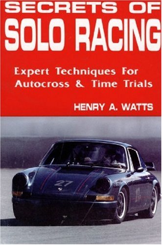 Imagen de archivo de Secrets of Solo Racing: Expert Techniques for Autocross and Time Trials a la venta por SecondSale