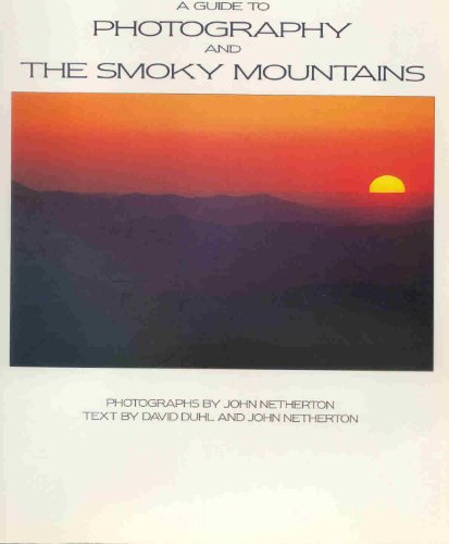 Guide to Photography and the Smoky Mountains - John & David Dubl Netherton