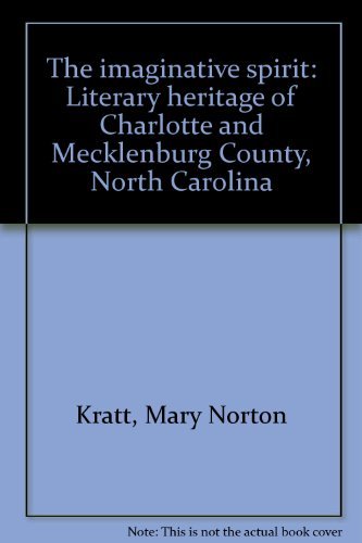 Imagen de archivo de The Imaginative Spirit: Literary Heritage of Charlotte and Mecklenburg County, North Carolina a la venta por Lyon's Den Mystery Books & More