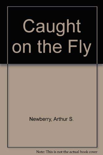 Stock image for Caught on the Fly for sale by Court Street Books/TVP Properties, Inc.