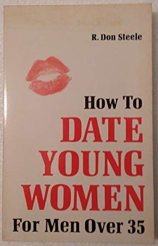 Imagen de archivo de How to Date Young Women : For Men Over 35 a la venta por Better World Books