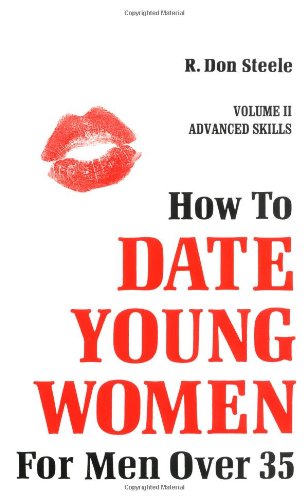 Stock image for How to Date Young Women: For Men over 35 vol II (Advanced Skills) for sale by HPB-Diamond