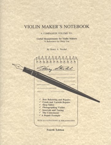 Imagen de archivo de Violin Maker's Notebook: A Companion Volume to : Useful Measurements for Violin Makers a la venta por HPB-Ruby