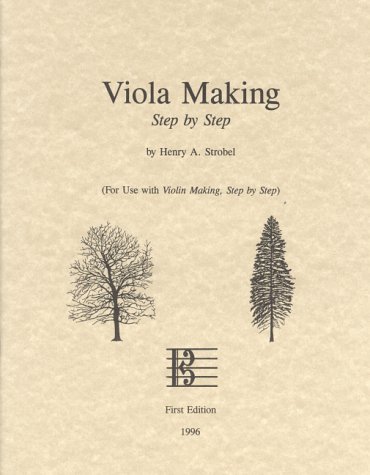 Imagen de archivo de Viola Making, Step by Step (For Use with Violin Making, Step by Step) a la venta por Revaluation Books