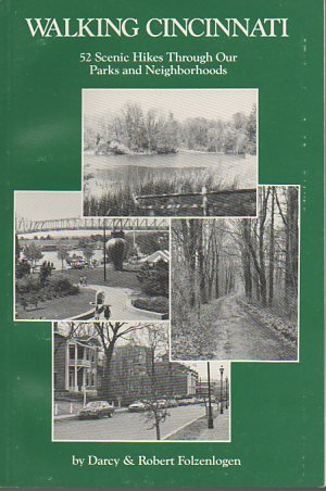 Imagen de archivo de Walking Cincinnati : Fifty-Two Scenic Hikes Through Our Parks and Neighborhoods a la venta por Better World Books