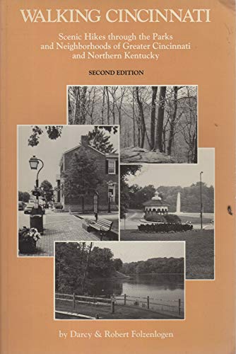 Walking Cincinnati, Scenic Hikes through the Parks & Neighborhoods of Greater Cincinnati & Northern Kentucky, Second Edition (9780962068553) by Folzenlogen, Darcy; Folzenlogen, Robert