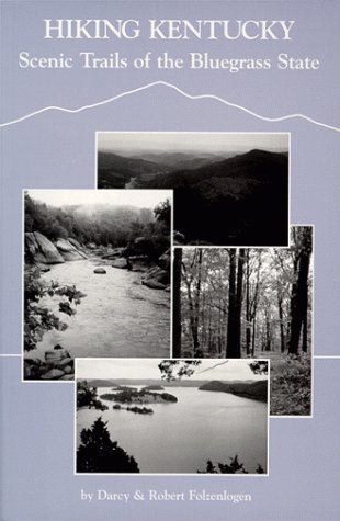 Hiking Kentucky: Scenic Trails of the Bluegrass State (9780962068560) by Folzenlogen, Darcy; Folzenlogen, Robert