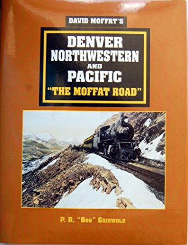 David Moffat's Denver, Northwestern and Pacific: 'The Moffat Road'.