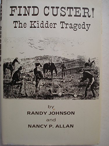 Find Custer!: The Kidder tragedy (9780962074202) by Randy Johnson