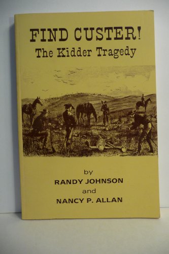 Beispielbild fr Find Custer: The Kidder Tragedy zum Verkauf von Chapter 2 Books