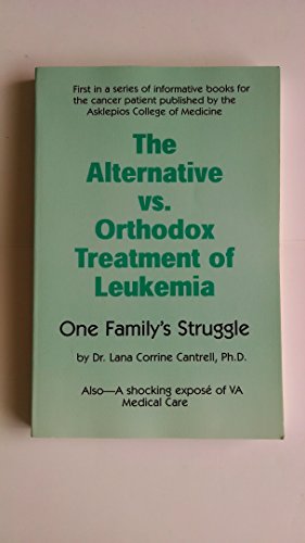 9780962074912: The Alternative Vs. Orthodox Treatment of Leukemia