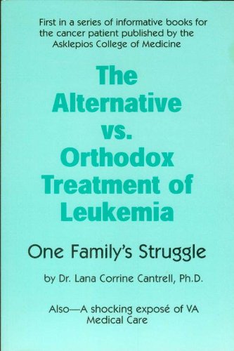 9780962074912: The Alternative Vs. Orthodox Treatment of Leukemia
