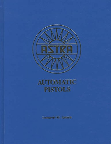 9780962076701: Astra Automatic Pistols