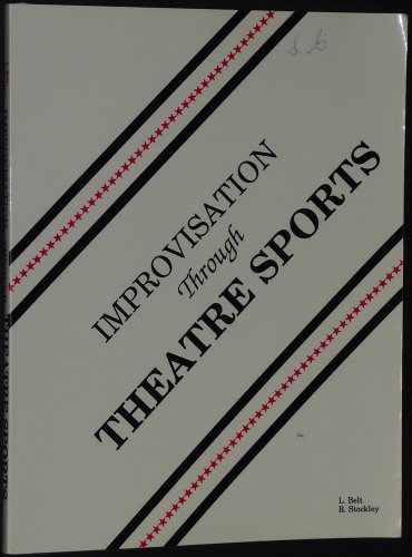 Improvisation Through Theatre Sports (9780962079917) by L. Belt