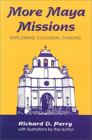 More Maya Missions. Exploring Colonial Chiapas (1994)