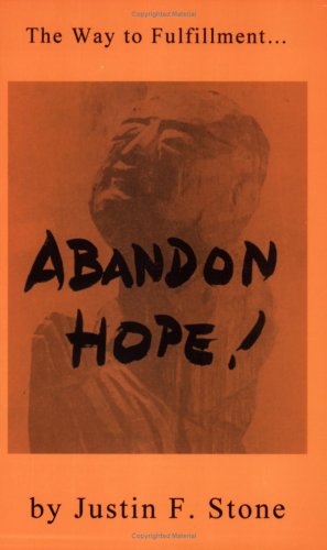 Imagen de archivo de Abandon Hope: The Way to Fulfillment a la venta por HPB Inc.