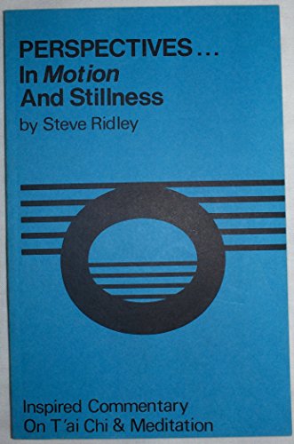 Beispielbild fr Perspectives in Motion and Stillness: Inspired Commentary on T'ai Chi and Meditation (signed) zum Verkauf von Bingo Used Books