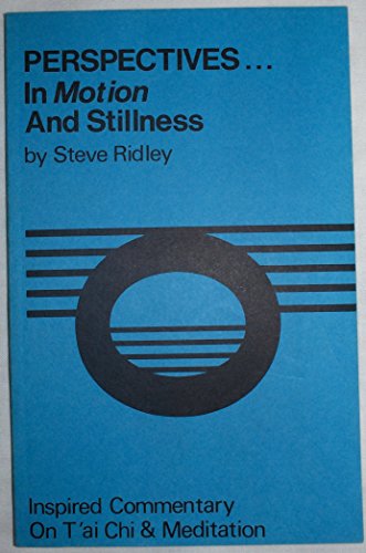 Perspectives in Motion and Stillness: Inspired Commentary on T'ai Chi and Meditation (signed)