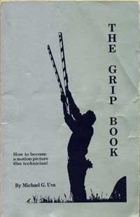 Imagen de archivo de The Grip Book; Or, the How to Become a Motion Picture Film Technician a la venta por Jenson Books Inc