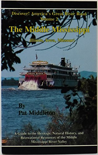 Stock image for Discover! America's Great River Road: The Middle Mississippi : Illinois, Iowa, Missouri for sale by Wonder Book