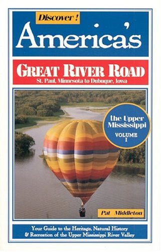 Imagen de archivo de Discover! America's Great River Road: St. Paul, Minnesota, to Dubuque, Iowa The Upper Mississippi River a la venta por MLC Books