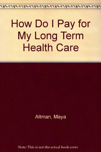 Stock image for How Do I Pay for My Long Term Health Care for sale by Solr Books