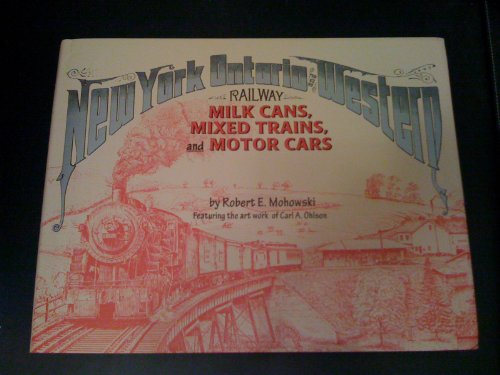 9780962084461: The New York, Ontario & Western Railway and the Dairy Industry in Central New York State: Milk Cans, Mixed Trains, and Motor Cars