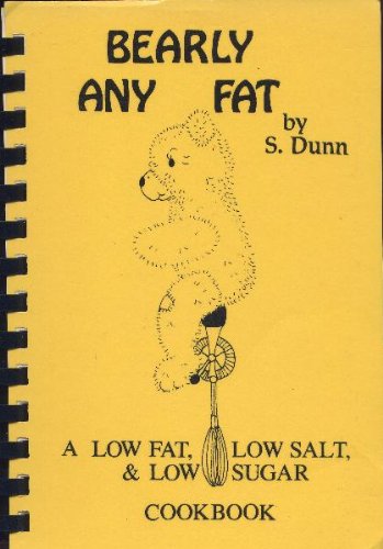 9780962086007: Bearly Any Fat: Low Fat, Low Sugar, Low Salt Cookbook