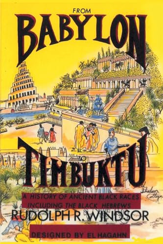 9780962088117: From Babylon to Timbuktu: A History of the Ancient Black Races Including the Black Hebrews