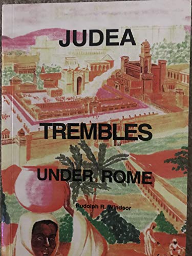 Judea Trembles Under Rome: The Untold Details of the Greek and Roman Military Domination of Ancient Palestine During the Time of Jesus of Galilee. (9780962088124) by Cwens, Edwina; Windsor, Rudolph R