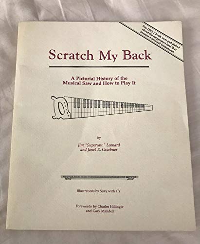 Beispielbild fr Scratch My Back: A Pictoral History of the Musical Saw and How to Play It zum Verkauf von Studibuch