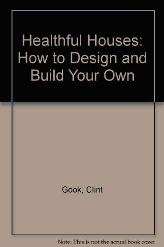 Imagen de archivo de Healthful Houses: How to Design and Build Your Own a la venta por Wonder Book