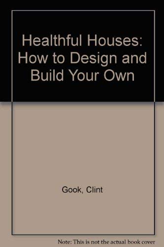 Stock image for Healthful Houses: How to Design and Build Your Own for sale by The BiblioFile