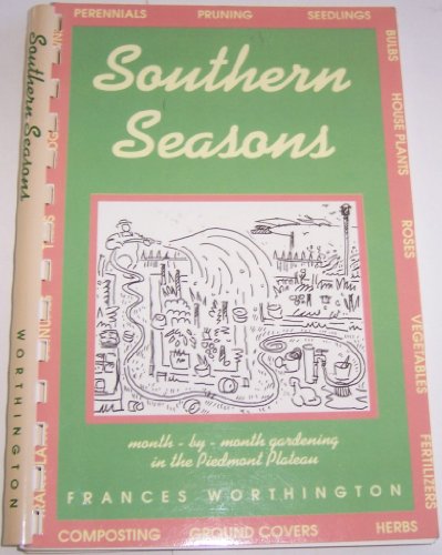 Stock image for Southern Seasons: Month-By-Month Gardening in the Piedmont Plateau for sale by ThriftBooks-Atlanta