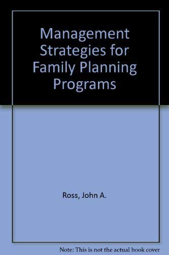 Management Strategies for Family Planning Programs (9780962095214) by Ross, John A.; Rich, Marjorie; Molzan, Janet P.