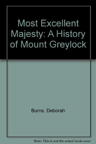 MOST EXCELLENT MAJESTY: A History of Mount Greylock