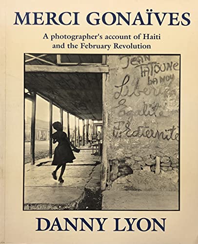 Imagen de archivo de MERCI GONAIVES. A Photographer's Account of Haiti and the February Revolution a la venta por Ed Smith Books, ABAA