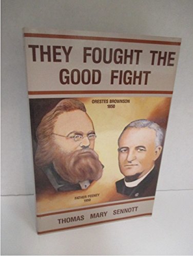 Beispielbild fr They Fought the Good Fight: Orestes Brownson & Father Feeney zum Verkauf von ThriftBooks-Dallas