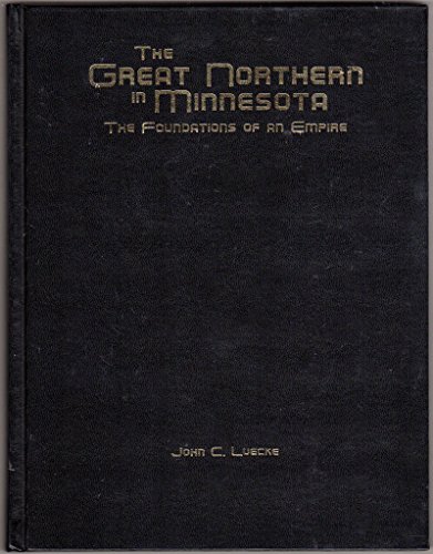 Stock image for The Great Northern in Minnesota: The Foundations of an Empire for sale by Wizard Books