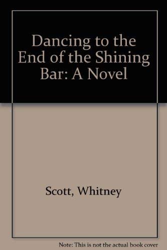 Beispielbild fr Dancing to the End of the Shining Bar: A Novel zum Verkauf von Half Price Books Inc.