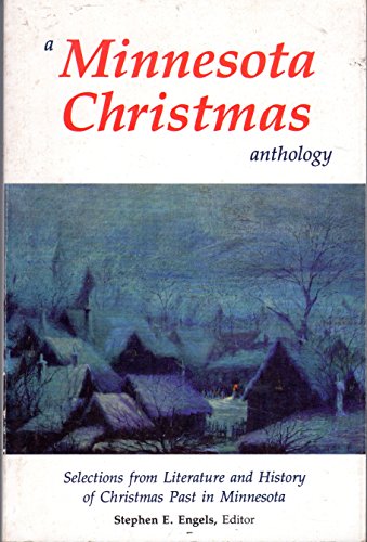 Stock image for A Minnesota Christmas Anthology : Selections from Literature and History of Christmas Past in Minnesota for sale by Better World Books: West