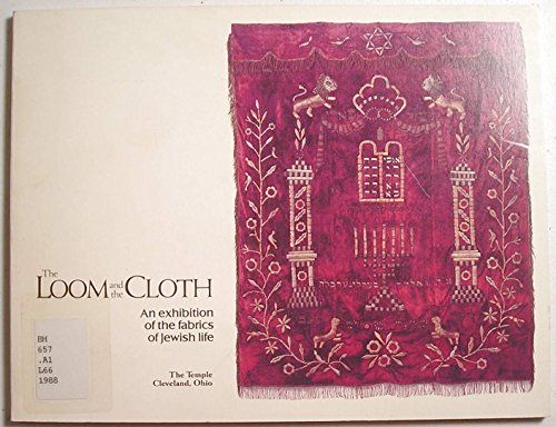 Stock image for The Loom and the Cloth: An Exhibition of the Fabrics of Jewish Life for sale by W. Lamm