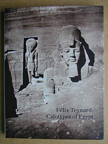 Beispielbild fr Felix Teynard: Calotypes of Egypt : A Catalogue Raisonne zum Verkauf von Aladdin Books