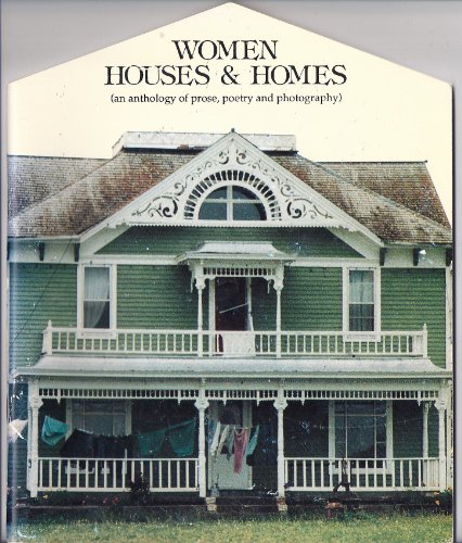 Beispielbild fr Women Houses & Homes (an Anthology of Prose, Poetry and Photography ) zum Verkauf von Chequamegon Books